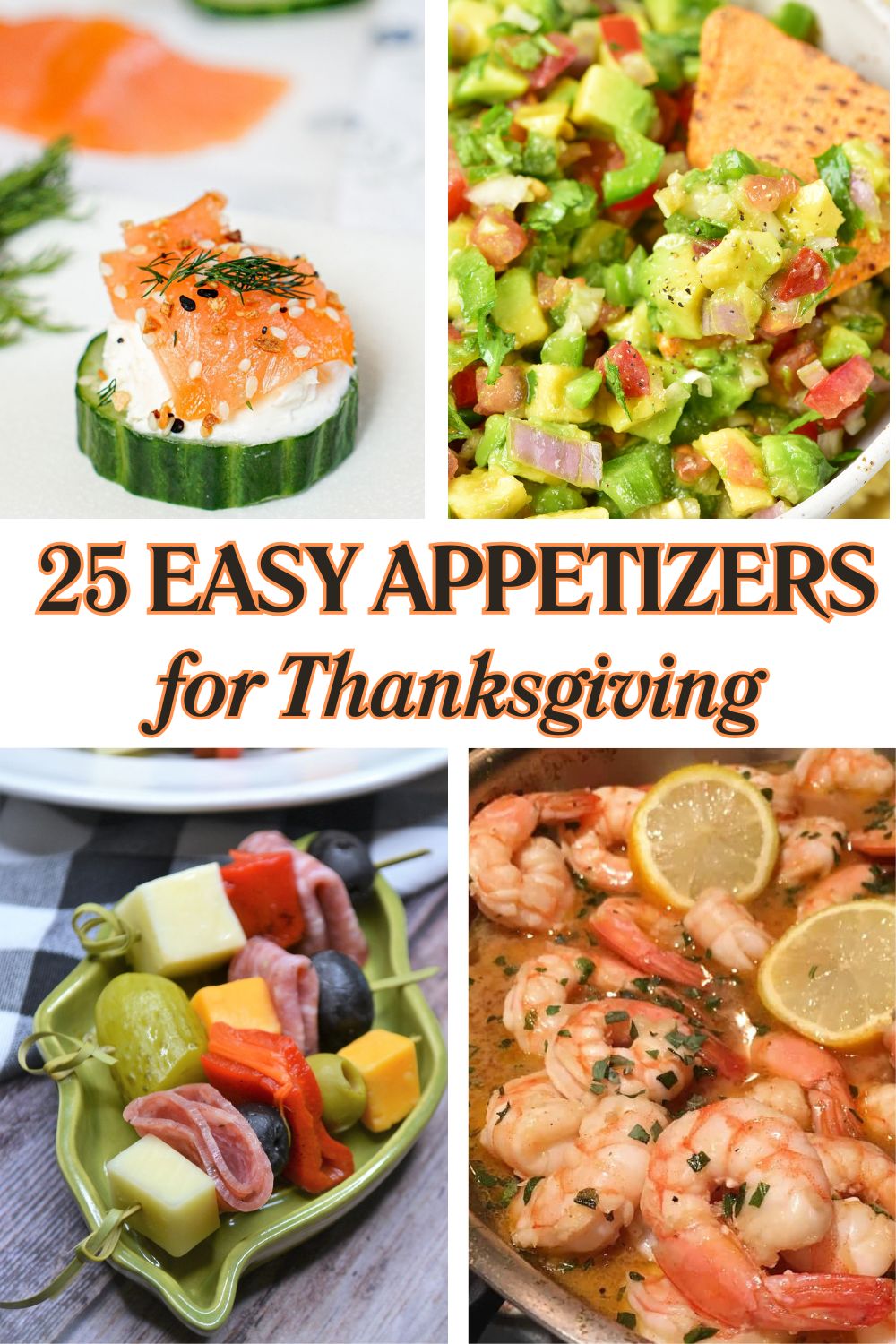 Title photo for 25 easy appetizers for Thanksgiving featuring photos of several appetizer ideas. 